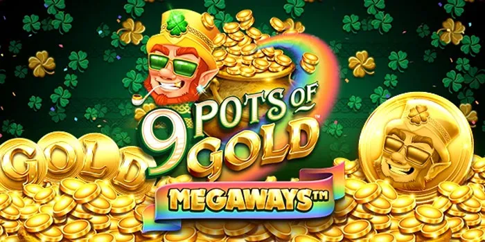 9 Pots Of Gold Megaways - Rekomendasi Slot Gacor Hari Ini