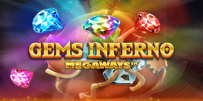Gems Inferno Megaways Raih Kemenanganmu Di Tambang Penuh Permata
