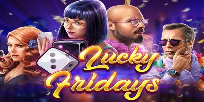 Slot-Lucky-Fridays-Menyambut-Akhir-Pekan-Dengan-Keberuntungan