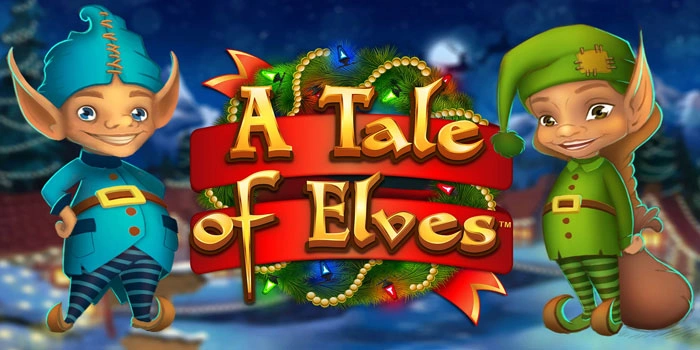 Cara Bermain Slot A Tale Of Elves Dan Mendapatkan Maxwin