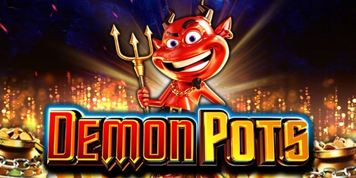 Cara Sederhana Menang Tanpa Banyak Modal di Demon Pots 
